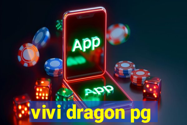 vivi dragon pg